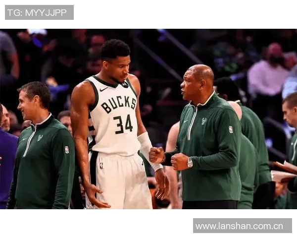 字母哥与主帅矛盾激化场边怒吼冲突升级球队未来再添不确定性 字母哥与主帅矛盾激化场边怒吼冲突升级球队未来再添不确定性